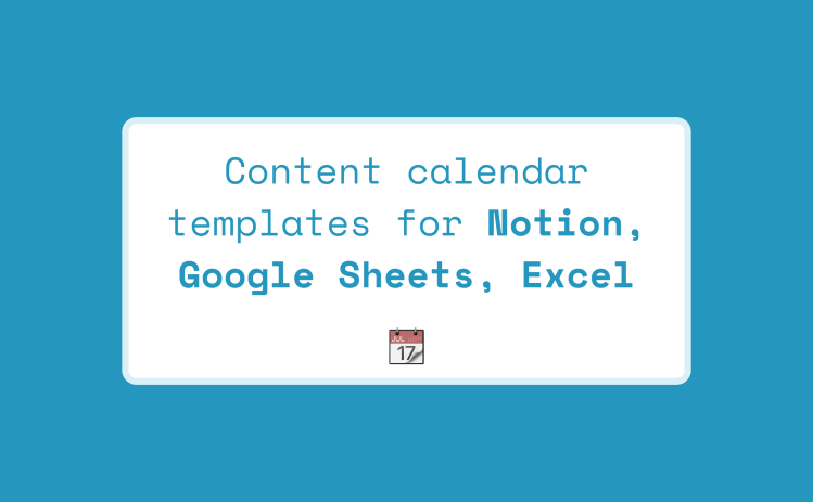 Content calendar templates for Notion, Google Sheets, Excel 