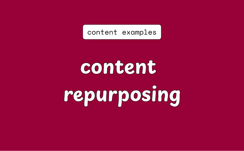 content examples: content repurposing